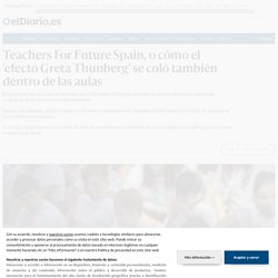 Teachers For Future Spain, o cómo el 'efecto Greta Thunberg' se coló también dentro de las aulas