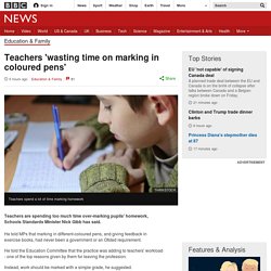 Teachers 'wasting time on marking in coloured pens'