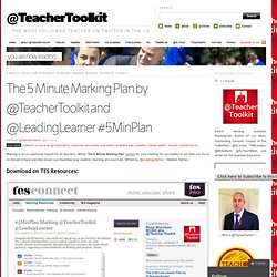 The 5 Minute Marking Plan by @TeacherToolkit and @LeadingLearner #5MinPlan