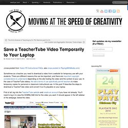Save a TeacherTube Video Temporarily to Your Laptop