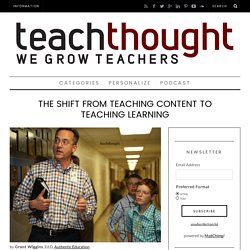The Shift From Teaching Content To Teaching Learning