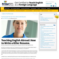 Teaching English Abroad: How to Write a Killer Resume.