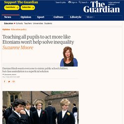 Teaching all pupils to act more like Etonians won’t help solve inequality