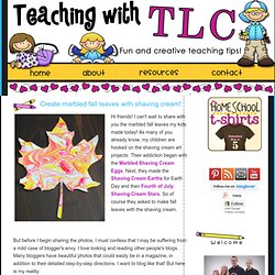 Teaching with TLC: Create marbled fall leaves with shaving cream!