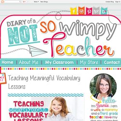 Diary of a Not So Wimpy Teacher: Teaching Meaningful Vocabulary Lessons