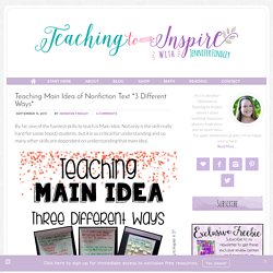 Teaching Main Idea of Nonfiction Text *3 Different Ways* - Teaching to Inspire with Jennifer Findley