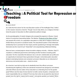 Teaching : A Political Tool for Repression or Freedom
