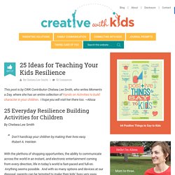 25 Ideas for Teaching Your Kids Resilience - Creative With Kids