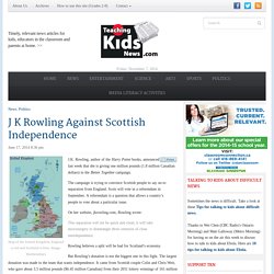Teaching Kids NewsJ K Rowling Against Scottish Independence - Teaching Kids News