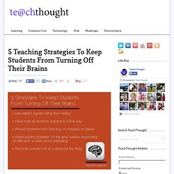 5 Teaching Strategies To Keep Students From Turning Off Their Brains