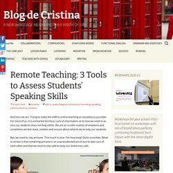 Remote Teaching: 3 Tools to Assess Students’ Speaking Skills