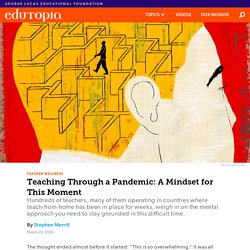 Teaching Through a Pandemic: A Mindset for This Moment