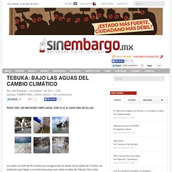 TEBUKA: BAJO LAS AGUAS DEL CAMBIO CLIMÁTICO ‹ Sin Embargo