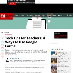 Tech Tips for Teachers: 4 Ways to Use Google Forms
