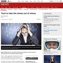 Tech to take the stress out of stress