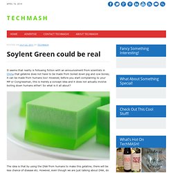 Soylent Green could be real