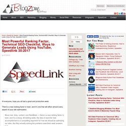 Most Powerful Ranking Factor, Technical SEO Checklist, Ways to Generate Leads Using YouTube, Speedlink 30:2017