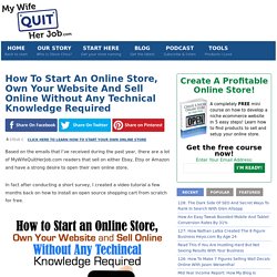 How To Start An Online Store, Own Your Website And Sell Online Without Any Technical Knowledge Required