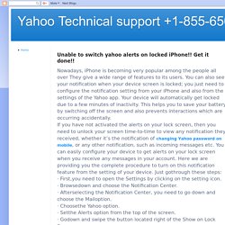 Yahoo Technical support +1-855-6500-666: Unable to switch yahoo alerts on locked iPhone!! Get it done!!