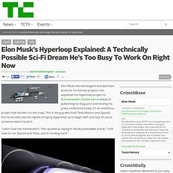 Elon Musk’s Hyperloop Explained: A Technically Possible Sci-Fi Dream He’s Too Busy To Work On Right Now