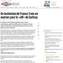 Un technicien de France 3 mis en examen pour le off de Sarkozy