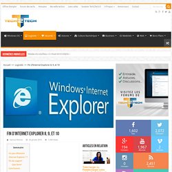 Fin d’Internet Explorer 8, 9, et 10 – Tech2Tech : La communauté des techniciens informatique