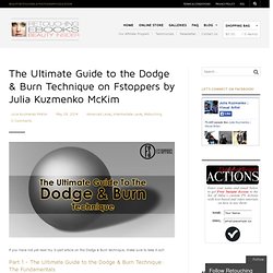 The Ultimate Guide to the Dodge & Burn Technique on Fstoppers by Julia Kuzmenko McKim