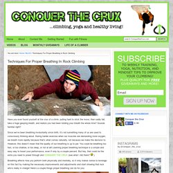 Techniques For Proper Breathing In Rock Climbing — Conquer the Crux