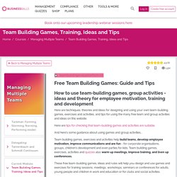 Team Building: Games, Ideas, Tips and Techniques - BusinessBalls.com
