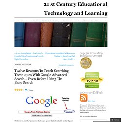 Twelve Reasons To Teach Searching Techniques With Google Advanced Search… Even Before Using The Basic Search