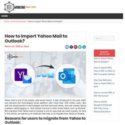 Know the best techniques to Import Yahoo Mail to Outlook format