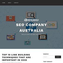 Top 10 Link Building Techniques That Are Important In 2020 – SEO company australia