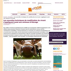 INFOGM - JUIN 2015 - Les nouvelles techniques de modification du vivant s’appliquent aussi aux animaux d’élevage