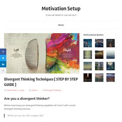 Divergent Thinking Techniques [ STEP BY STEP GUIDE ] - Motivation Setup