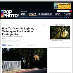 How To: Guerrilla Lighting Techniques For Location Photography