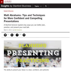 Matt Abrahams: Tips and Techniques for More Confident and Compelling Presentations