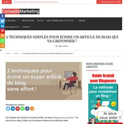 2 techniques simples pour écrire un article de blog qui va cartonner !