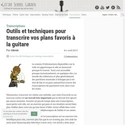 Outils et techniques pour transcrire vos plans favoris à la guitare