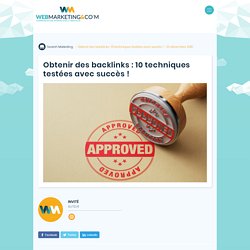 ▷ Obtenir des backlinks : 10 techniques testées avec succès !