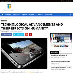 Technological Advancements and Their Effects on Humanity - Use of Technology