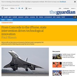From Concorde to the iPhone, state intervention drives technological innovation