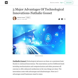 3 Major Advantages Of Technological Innovations-Nathalie Gosset