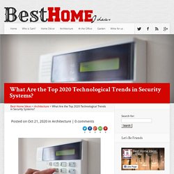 What Are the Top 2020 Technological Trends in Security Systems? - Best Home Ideas