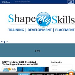 SAP Trends for 2021: Predicted Technological Innovation in SAP - Shapemyskills Pvt. Ltd.