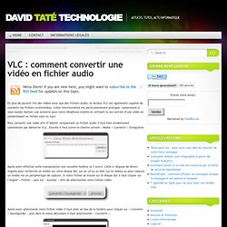VLC : comment convertir une vidéo en fichier audio