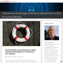 Un bref guide aux parents pour gérer l’identité numérique (et l’avenir) de nos enfants – Innovation et technologie à l’ère de la cybersécurité