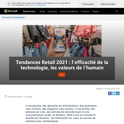 Tendances Retail 2021 : l’efficacité de la technologie, les valeurs de l’humain - Microsoft experiences