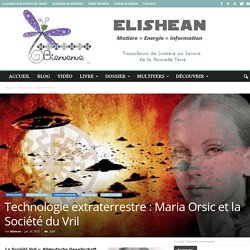 Technologie extraterrestre : Maria Orsic et la Société du Vril