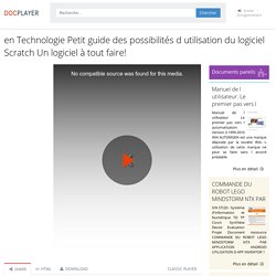 en Technologie Petit guide des possibilités d utilisation du logiciel Scratch Un logiciel à tout faire!