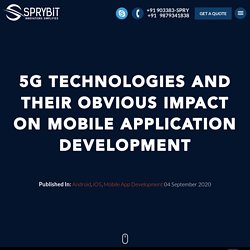 5G Technologies And Their Obvious Impact On Mobile Application Development